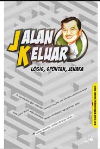 Image of Jalan keluar : logis, spontan, jenaka : dari soal BBM sampai sandal jepit / editor, Rikard Misa Dhae, Simon Leya