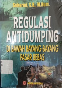 Image of Regulasi Antidumping di Bawah Bayang-Bayang Pasar Bebas